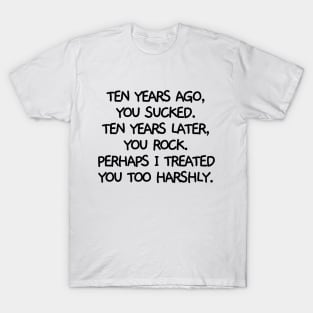 I misjudged you. T-Shirt